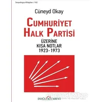 Cumhuriyet Halk Partisi Üzerine Kısa Notlar 1923-1973 - Cüneyd Okay - Doğu Kitabevi