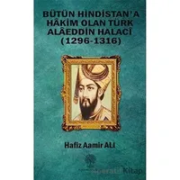 Bütün Hindistana Hakim Olan Türk Alaeddin Halaci - Hafiz Aamir Ali - Platanus Publishing