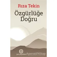 Özgürlüğe Doğru - Rıza Tekin - Yar Yayınları