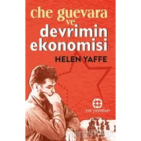 Che Guevara ve Devrimin Ekonomisi - Helen Yaffe - Yar Yayınları