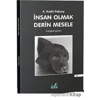İnsan Olmak Derin Mesele - A. Kadir Paksoy - İzan Yayıncılık