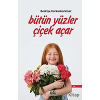 Bütün Yüzler Çiçek Açar - Bedriye Korkankorkmaz - İzan Yayıncılık