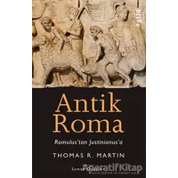 Antik Roma - Romulustan Justinianusa - Thomas R. Martin - Bilge Kültür Sanat
