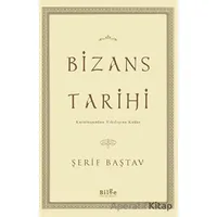 Bizans Tarihi - Şerif Baştav - Bilge Kültür Sanat