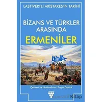 Bizans ve Türkler Arasında Ermeniler - Lastivertli Aristakes - Urzeni Yayıncılık