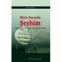 Böyle Buyurdu Şeyhim - Ahmet Aktaş - Araştırma Yayınları
