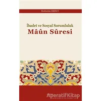 İbadet ve Sosyal Sorumluluk Maun Suresi - Kutbettin Ekinci - Araştırma Yayınları