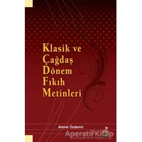 Klasik ve Çağdaş Dönem Fıkıh Metinleri - Ahmet Özdemir - Grafiker Yayınları