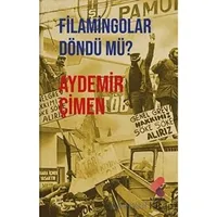 Flamingolar Döndü mü? - Aydemir Çimen - Klaros Yayınları