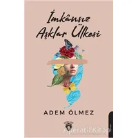 İmkansız Aşklar Ülkesi - Adem Ölmez - Dorlion Yayınları