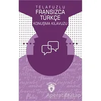 Telafuzlu Fransızca - Türkçe Konuşma Kılavuzu (Sözlük İlaveli) - Metin Gökçe - Dorlion Yayınları
