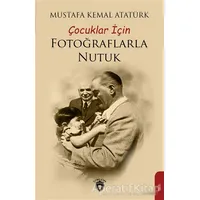 Çocuklar İçin Fotoğraflarla Nutuk - Mustafa Kemal Atatürk - Dorlion Yayınları