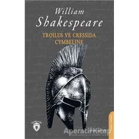 Troilus ve Cressida - Cymbeline - William Shakespeare - Dorlion Yayınları