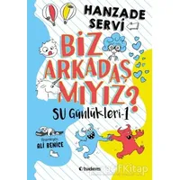 Biz Arkadaş mıyız? - Su Günlükleri 1 - Hanzade Servi - Tudem Yayınları