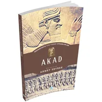 Akad - Medeniyete Yön Veren Uygarlıklar - Maviçatı Yayınları