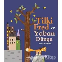 Tilki Fred ve Yaban Dünya - Clive McFarland - İş Bankası Kültür Yayınları
