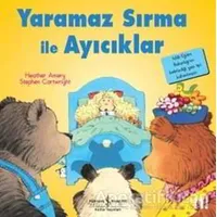 Yaramaz Sırma ile Ayıcıklar - İlk Okuma Kitaplarım - Heather Amery - İş Bankası Kültür Yayınları
