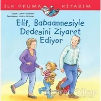 Elif Babaannesiyle Dedesini Ziyaret Ediyor - Liane Schneider - İş Bankası Kültür Yayınları