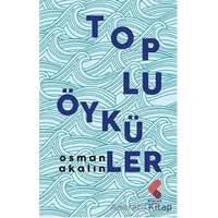 Toplu Öyküler - Osman Akalın - Klaros Yayınları