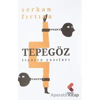 Tepegöz - Tiyatro Yazıları - Serkan Fırtına - Klaros Yayınları