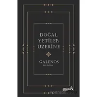 Doğal Yetiler Üzerine - Galenos - Albaraka Yayınları