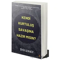 Kendi Kurtuluş Savaşına Hazır Mısın? - Dolunay Nursezer Tezsezer - Cinius Yayınları