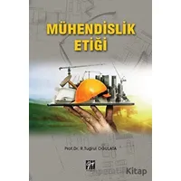Mühendislik Etiği - R. Tuğrul Oğulata - Gazi Kitabevi