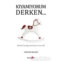 Kıyamıyorum Derken… - Yadigar Işıldar - Okuyan Us Yayınları