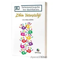 Zihin Yetersizliği - Özel Gereksinimli Çocuğu Olan Anne Baba El Kitabı Serisi