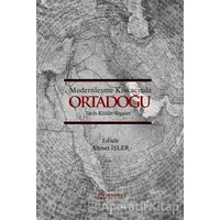 Modernleşme Kıskacında Ortadoğu - Ahmet İşler - Fenomen Yayıncılık