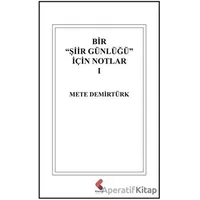 Bir Şiir Günlüğü İçin Notlar 1 - Mete Demirtürk - Klaros Yayınları
