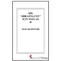 Bir Şiir Günlüğü İçin Notlar 2 - Mete Demirtürk - Klaros Yayınları