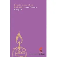 Kibrit Yanarken Bükülür - Eşref Ozan Baygın - Klaros Yayınları