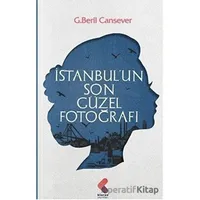 İstanbul’un Son Güzel Fotoğrafı - G. Beril Cansever - Klaros Yayınları