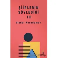 Şiirlerin Söylediği 3 - Dizdar Karaduman - Klaros Yayınları