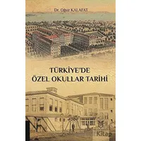 Türkiye’de Özel Okullar Tarihi - Oğuz Kalafat - Akademisyen Kitabevi