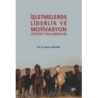 İşletmelerde Liderlik ve Motivasyon - Belgin Aydıntan - Gazi Kitabevi