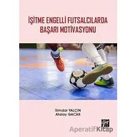 İşitme Engelli Futsalcılarda Başarı Motivasyonu - Atalay Gacar - Gazi Kitabevi