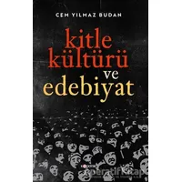 Kitle Kültürü ve Edebiyat - Cem Yılmaz Budan - Kopernik Kitap