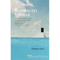 Kurmacayı Yıkmak - Nurbanu İnan - Kopernik Kitap