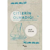 Çitlerin Olmadığı... - Lale Çolak - Sel Yayıncılık