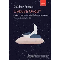 Uykuya Övgü: Uykusu Kaçanlar İçin Kullanım Kılavuzu - Dalibor Frioux - Sel Yayıncılık