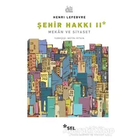 Şehir Hakkı 2 - Mekan ve Siyaset - Henri Lefebvre - Sel Yayıncılık