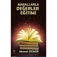 Masallarla Değerler Eğitimi - Ahmet Demir - Platanus Publishing