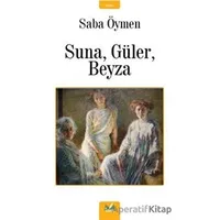 Suna, Güler, Beyza - Saba Öymen - İzan Yayıncılık