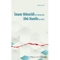 İmam Maturidinin Fikirlerinde Ebu Hanifenin Etkisi - Metin Avcı - Ankara Okulu Yayınları