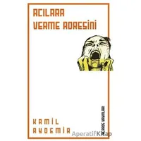 Acılara Verme Adresini - Kamil Aydemir - Klaros Yayınları