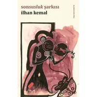 Sonsuzluk Şarkısı - İlhan Kemal - Klaros Yayınları