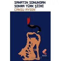 Sanatın Sonundan Sonra Türk Şiiri - Cansu Aydın - Klaros Yayınları
