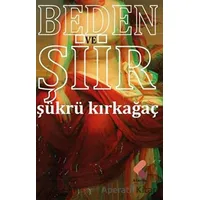 Beden ve Şiir - Şükrü Kırkağaç - Klaros Yayınları